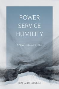 Power Service Humility A New Testament Ethic 1st Edition Reinhard Feldmeier