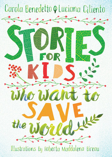Stories For Kids Who Want To Save The World Carola Benedetto Luciana Ciliento