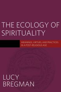 The Ecology Of Spirituality 1st Edition Lucy Bregman