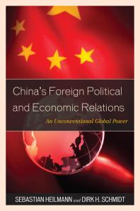 Chinas Foreign Political And Economic Relations An Unconventional Global Power Sebastian Heilmann Dirk H Schmidt