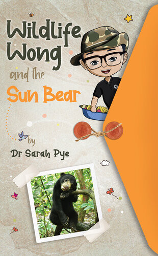 Wildlife Wong And The Sun Bear Dr Sarah Pye