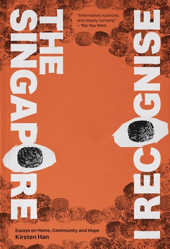 The Singapore I Recognise Essays On Home Community And Hope Kirsten Han