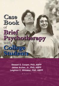 Case Book Of Brief Psychotherapy With College Students Leighton Whitaker Stewart Cooper James Archer Jr Stewart E Cooper Jr James Archer Leighton C Whitaker