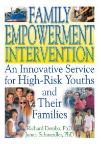 Family Empowerment Intervention An Innovative Service For Highrisk Youths And Their Families Letitia C Pallone Richard Dembo Robert James Schmeidler