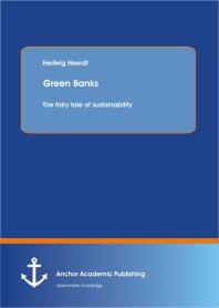 Green Banks The Fairy Tale Of Sustainability 1st Edition Hedwig Heerdt