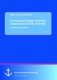 Enhancing English Learning Experience For Esl Learners A Nursing Intervention A Nursing Intervention 1st Edition Maria Clarisa Luceroulrich