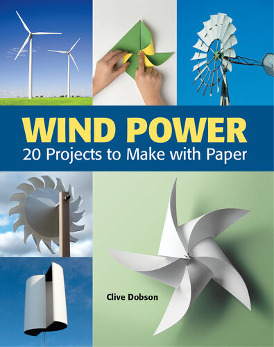 Wind Power 20 Projects To Make With Paper Clive Dobson