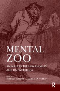Mental Zoo Animals In The Human Mind And Its Pathology Salman Akhtar Vamik D Volkan