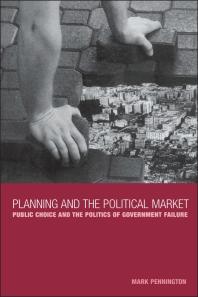 Planning And The Political Market Public Choice And The Politics Of Government Failure 1st Edition Mark Pennington