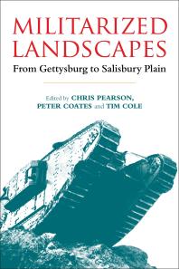 Militarized Landscapes From Gettysburg To Salisbury Plain 1st Edition Chris Pearson Peter Coates Tim Cole