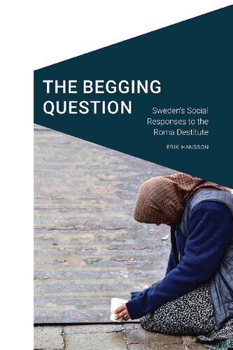 The Begging Question Swedens Social Responses To The Roma Destitute Erik Hansson