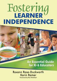 Fostering Learner Independence An Essential Guide For K6 Educators 1st Edition Roxann Roseduckworth Karin Ramer