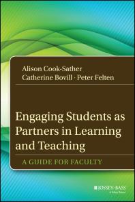 Engaging Students As Partners In Learning And Teaching A Guide For Faculty 1st Edition Peter Felten Alison Cooksather Catherine Bovill