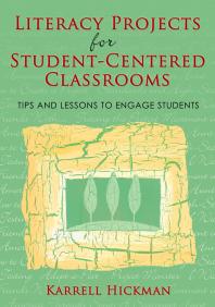 Literacy Projects For Studentcentered Classrooms Tips And Lessons To Engage Students 1st Edition Karrell Hickman