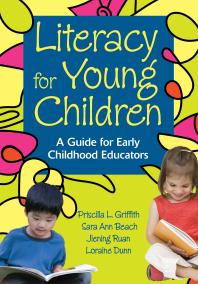 Literacy For Young Children A Guide For Early Childhood Educators 1st Edition Priscilla L Griffith Sara Ann Beach Jiening Ruan A Loraine Dunn