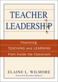 Teacher Leadership Improving Teaching And Learning From Inside The Classroom 1st Edition Elaine L Wilmore