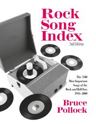 Rock Song Index The 7500 Most Important Songs For The Rock And Roll Era 2nd Edition Bruce Pollock