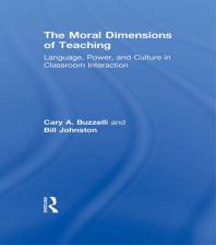 The Moral Dimensions Of Teaching Language Power And Culture In Classroom Interaction Cary Buzzelli Bill Johnston