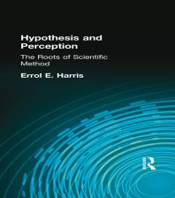 Hypothesis And Perception The Roots Of Scientific Method Errol E Harris