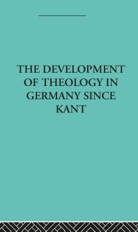 The Development Of Rational Theology In Germany Since Kant And Its Progress In Great Britain Since 1825 Otto Pfleiderer