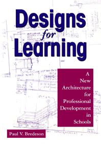 Designs For Learning A New Architecture For Professional Development In Schools 1st Edition Paul V Bredeson