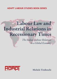 Labour Law And Industrial Relations In Recessionary Times The Italian Labour Relations In A Global Economy 1st Edition Michele Tiraboschi Michele Tiraboschi Michele Tiraboschi