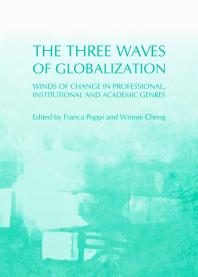 The Three Waves Of Globalization Winds Of Change In Professional Institutional And Academic Genres 1st Edition Franca Poppi Winnie Cheng