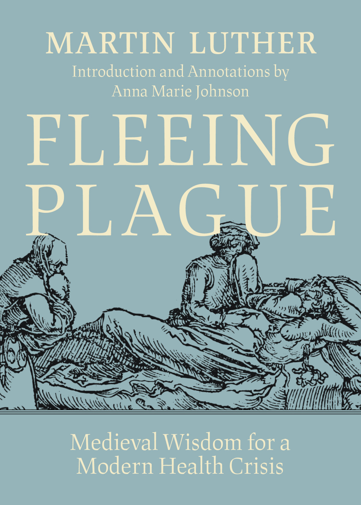 Fleeing Plague Medieval Wisdom For A Modern Health Crisis Martin Luther