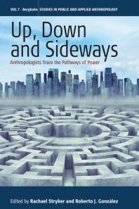Up Down And Sideways Anthropologists Trace The Pathways Of Power 1st Edition Rachael Stryker