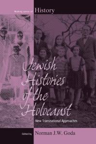 Jewish Histories Of The Holocaust New Transnational Approaches 1st Edition Norman J W Goda