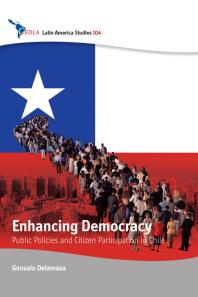 Enhancing Democracy Public Policies And Citizen Participation In Chile 1st Edition Gonzalo Delamaza