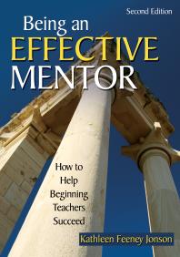 Being An Effective Mentor How To Help Beginning Teachers Succeed 2nd Edition Kathleen F Jonson