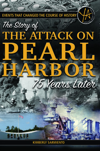 Events That Changed The Course Of History The Story Of The Attack On Pearl Harbor 75 Years Later Kimberly Sarmiento