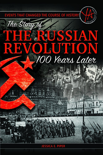 Events That Changed The Course Of History The Story Of The Russian Revolution 100 Years Later Jessica Piper