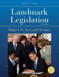 Landmark Legislation 17742012 Major U S Acts And Treaties 2nd Edition Stephen W Stathis
