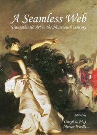 A Seamless Web Transatlantic Art In The Nineteenth Century 1st Edition Cheryll May Marian Wardle Cheryll May