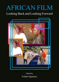African Film Looking Back And Looking Forward 1st Edition Foluke Ogunleye Foluke Ogunleye