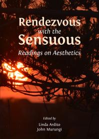 Rendezvous With The Sensuous Readings On Aesthetics 1st Edition Linda Ardito John Murungi Linda Ardito John Murungi