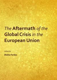 The Aftermath Of The Global Crisis In The European Union 1st Edition Beta Farkas Beata Farkas