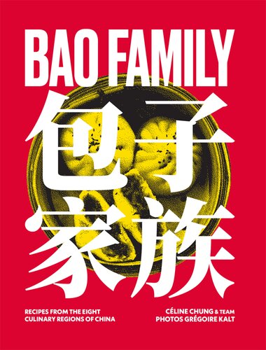 Bao Family Cookbook Recipes From The Eight Culinary Regions Of China Cline Chung