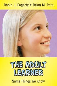 The Adult Learner Some Things We Know 1st Edition Robin J Fogarty Brian Mitchell Pete