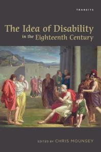 The Idea Of Disability In The Eighteenth Century Chris Mounsey Editor