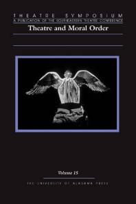 Theatre Symposium Vol 15 Theatre And Moral Order 1st Edition