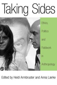 Taking Sides Ethics Politics And Fieldwork In Anthropology 1st Edition Heidi Armbruster Anna Lrke