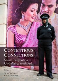 Contentious Connections Social Imagination In Globalizing South Asia 1st Edition Sirpa Tenhunen Klaus Karttunen