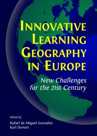Innovative Learning Geography In Europe New Challenges For The 21st Century 1st Edition Rafael De Miguel Gonzlez Karl Donert