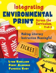 Integrating Environmental Print Across The Curriculum Prek3 Making Literacy Instruction Meaningful 1st Edition Lynn Kirkland Jerry Aldridge Patricia Kuby
