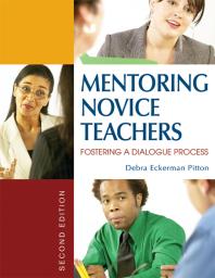 Mentoring Novice Teachers Fostering A Dialogue Process 2nd Edition Debra Eckerman Pitton