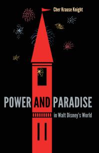 Power And Paradise In Walt Disneys World 1st Edition Cher Krause Knight
