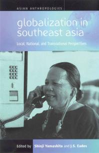 Globalization In Southeast Asia Local National And Transnational Perspectives 1st Edition Shinji Yamashita J S Eades